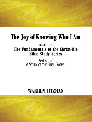 cover image of The Joy of Knowing Who I Am: Book 1 of the Fundamentals of the Christ-Life Bible Study Series